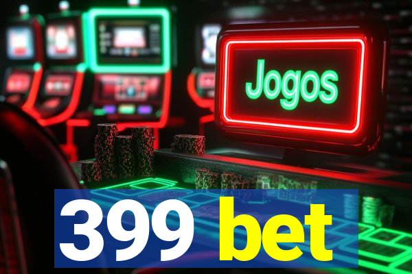 399 bet